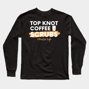 Top Knot Coffee and Scrubs white text design Long Sleeve T-Shirt